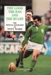 Tony Ward - The good the bad and the rugby